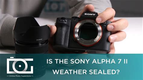 sony a7ii weather sealed test|Weather Tested: The Best Sony Cameras to Use in .